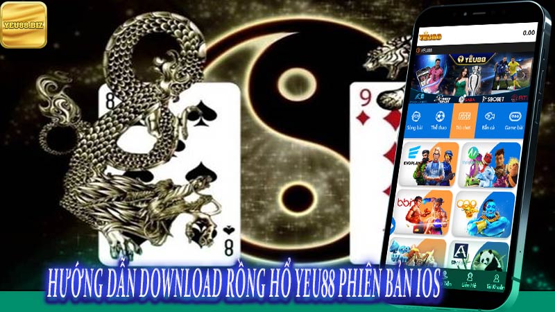 Hướng dẫn download rồng hổ Yeu88 phiên bản IOS