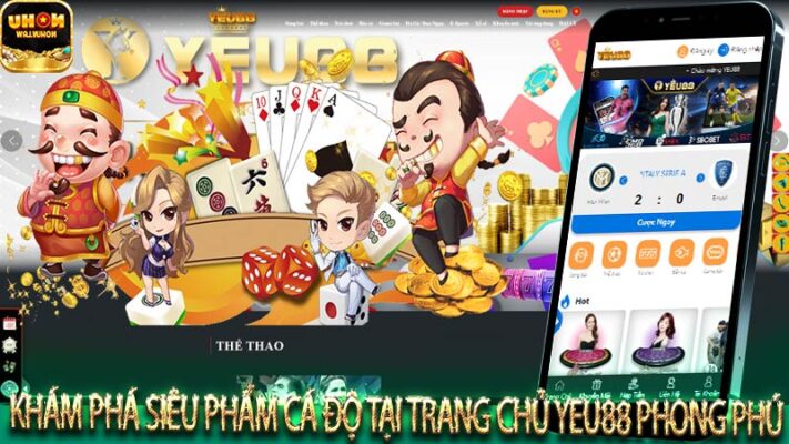 Khám phá siêu phẩm cá độ tại trang chủ Yeu88 phong phú