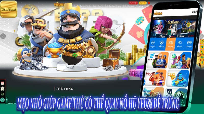 Mẹo nhỏ giúp game thủ có thể quay nổ hũ Yeu88 dễ trúng