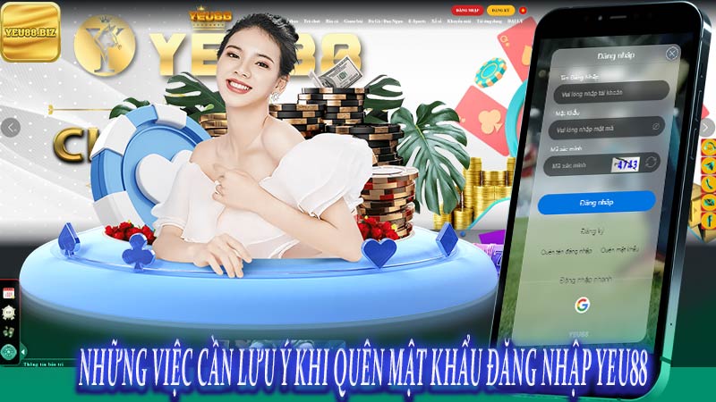 Những việc cần lưu ý khi quên mật khẩu đăng nhập Yeu88