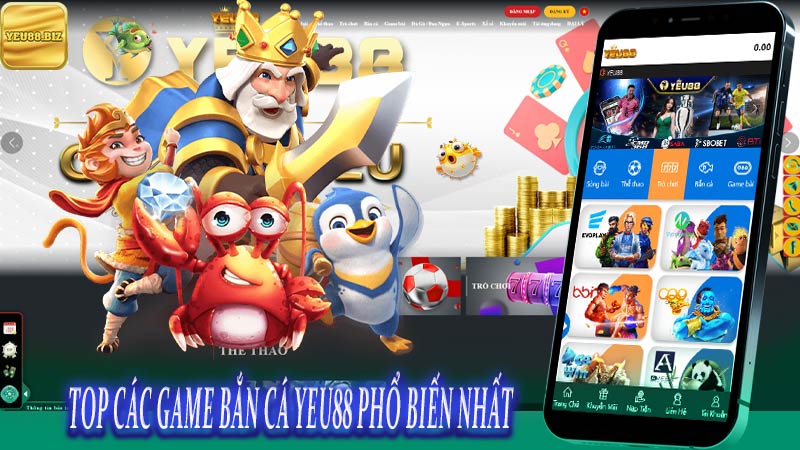 Top các game bắn cá Yeu88 phổ biến nhất